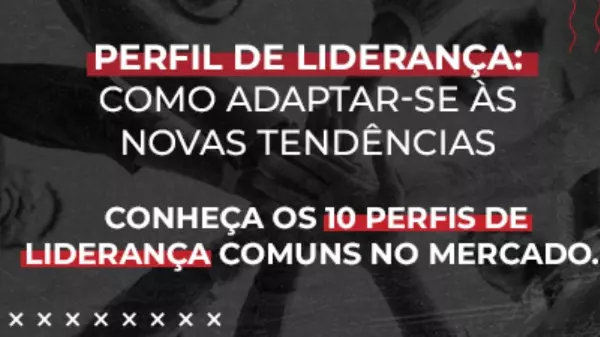 Perfil de liderança: como adaptar-se às tendências do mercado